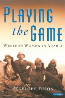 Playing the Game : Western Women in Arabia