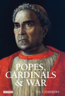 Popes, Cardinals and War : The Military Church in Renaissance and Early Modern Europe