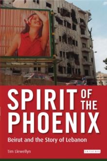 Spirit of the Phoenix : Beirut and the Story of Lebanon