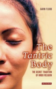 The Tantric Body : The Secret Tradition of Hindu Religion