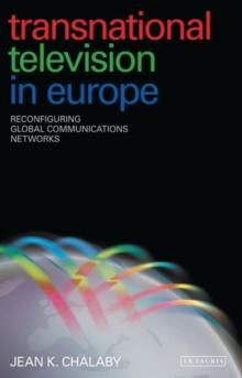 Transnational Television in Europe : Reconfiguring Global Communications Networks