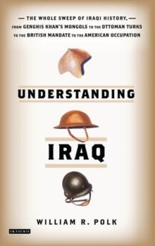 Understanding Iraq : A Whistlestop Tour from Ancient Babylon to Occupied Baghdad