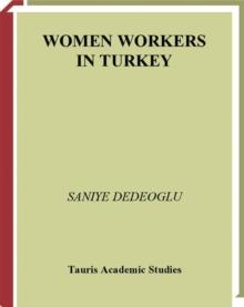 Women Workers in Turkey : Global Industrial Production in Istanbul