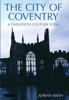 The City of Coventry : A Twentieth Century Icon