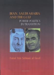 Iran, Saudi Arabia and the Gulf : Power Politics in Transition