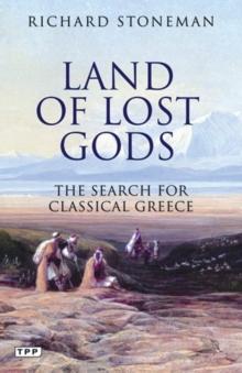 Land of Lost Gods : The Search for Classical Greece