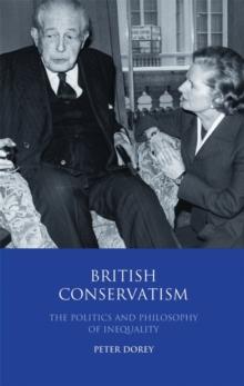 British Conservatism : The Politics and Philosophy of Inequality