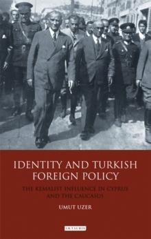 Identity and Turkish Foreign Policy : The Kemalist Influence in Cyprus and the Caucasus