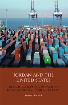 Jordan and the United States : The Political Economy of Trade and Economic Reform in the Middle East