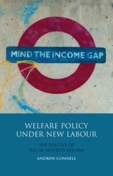 Welfare Policy Under New Labour : The Politics of Social Security Reform