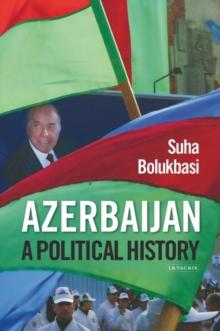 Azerbaijan : A Political History