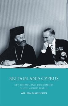 Britain and Cyprus : Key Themes and Documents Since World War II