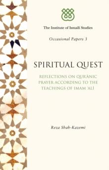 Spiritual Quest : Reflections on Quranic Prayer According to the Teachings of Imam Ali