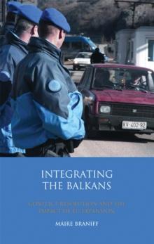 Integrating the Balkans : Conflict Resolution and the Impact of Eu Expansion