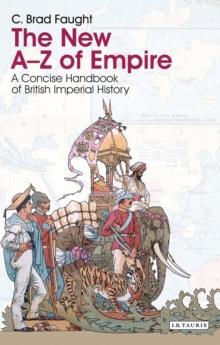 The New A-Z of Empire : A Concise Handbook of British Imperial History