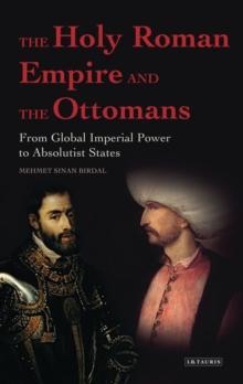 The Holy Roman Empire and the Ottomans : From Global Imperial Power to Absolutist States