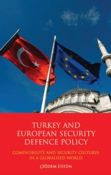 Turkey and European Security Defence Policy : Compatibility and Security Cultures in a Globalised World