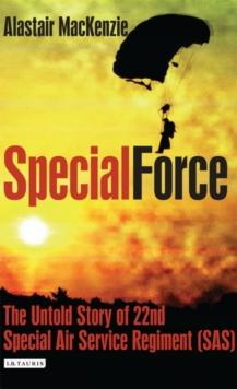 Special Force : The Untold Story of 22nd Special Air Service Regiment (SAS)