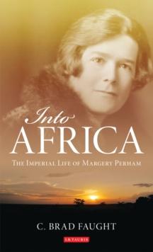 Into Africa : The Imperial Life of Margery Perham