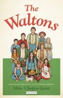 The Waltons : Nostalgia and Myth in Seventies America