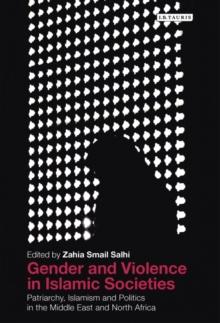 Gender and Violence in Islamic Societies : Patriarchy, Islamism and Politics in the Middle East and North Africa