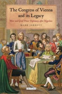 The Congress of Vienna and its Legacy : War and Great Power Diplomacy After Napoleon