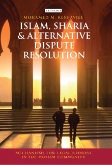 Islam, Sharia and Alternative Dispute Resolution : Mechanisms for Legal Redress in the Muslim Community