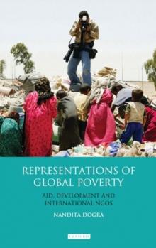 Representations of Global Poverty : Aid, Development and International Ngos