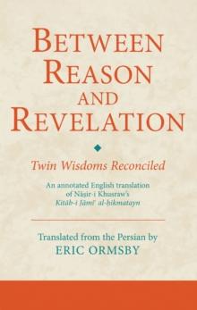 Between Reason and Revelation : Twin Wisdoms Reconciled