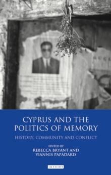 Cyprus and the Politics of Memory : History, Community and Conflict