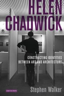 Helen Chadwick : Constructing Identities Between Art and Architecture