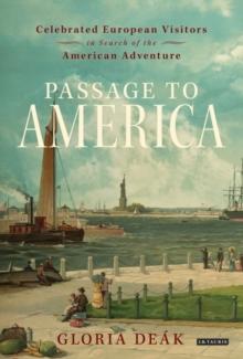 Passage to America : Celebrated European Visitors in Search of the American Adventure