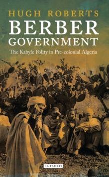 Berber Government : The Kabyle Polity in Pre-Colonial Algeria