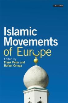 Islamic Movements of Europe : Public Religion and Islamophobia in the Modern World