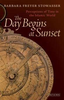 The Day Begins at Sunset : Perceptions of Time in the Islamic World