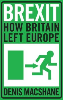 Brexit : How Britain Left Europe