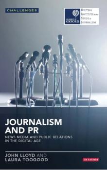 Journalism and PR : News Media and Public Relations in the Digital Age