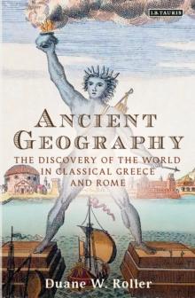 Ancient Geography : The Discovery of the World in Classical Greece and Rome