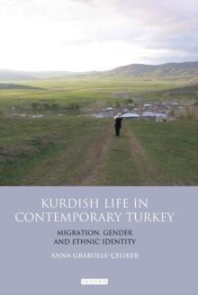 Kurdish Life in Contemporary Turkey : Migration, Gender and Ethnic Identity