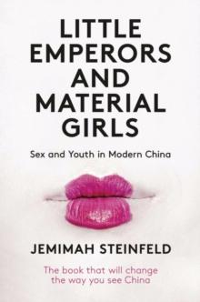 Little Emperors and Material Girls : Sex and Youth in Modern China