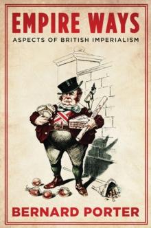 Empire Ways : Aspects of British Imperialism