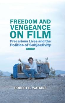 Freedom and Vengeance on Film : Precarious Lives and the Politics of Subjectivity