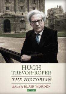 Hugh Trevor-Roper : The Historian