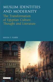 Muslim Identities and Modernity : The Transformation of Egyptian Culture, Thought and Literature