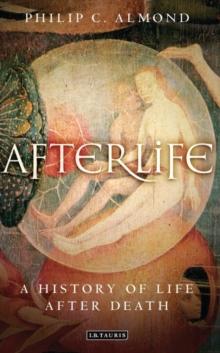 Afterlife : A History of Life After Death