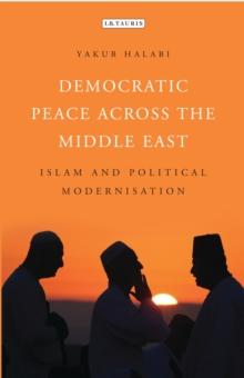 Democratic Peace Across the Middle East : Islam and Political Modernisation