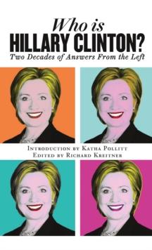 Who is Hillary Clinton? : Two Decades of Answers from the Left