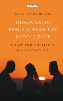 Democratic Peace Across the Middle East : Islam and Political Modernisation