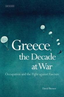 Greece, the Decade of War : Occupation, Resistance and Civil War