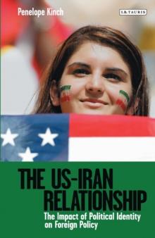 The US-Iran Relationship : The Impact of Political Identity on Foreign Policy